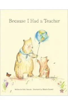 Because I Had a Teacher