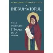 Indrumatorul. Viata staretului Macarie de la Optina