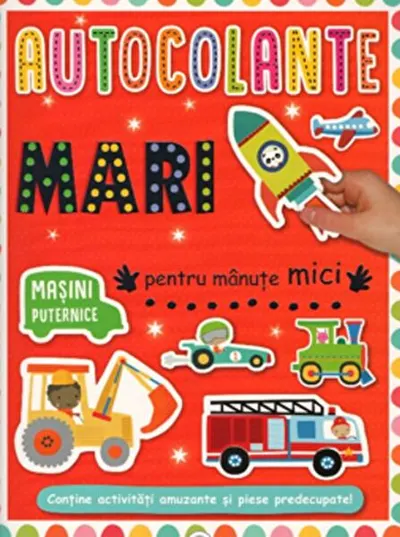 Autocolante mari pentru mănuțe mici. Mașini puternice - Paperback - ***