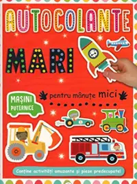 Autocolante mari pentru mănuțe mici. Mașini puternice - Paperback - ***