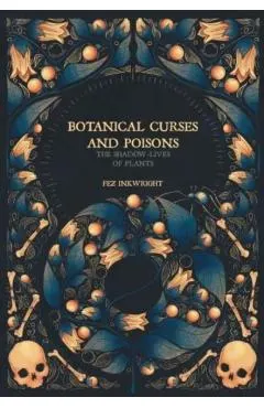 Botanical Curses and Poisons: The Shadow-Lives of Plants