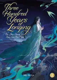 Three Hundred Years of Longing: Bu Jian Shang Xian San Bai Nian, Vol. 1 (Novel)