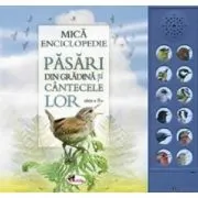 Mica Enciclopedie. Pasari din gradina si cantecele lor. Editia 3