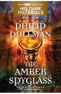 His Dark Materials: The Amber Spyglass (Book 3)