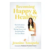 Becoming Happy & Healthy: Real Life Advice On Friendship, Dating, Career