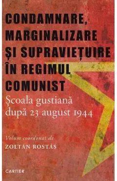 Condamnare, marginalizare si supravietuire in regimul comunist
