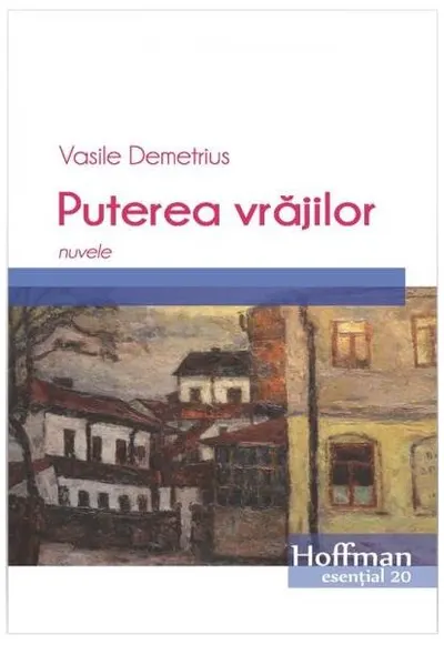 Puterea vrăjilor. Nuvele - Paperback brosat - Vasile Demetrius