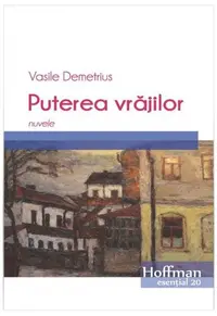 Puterea vrăjilor. Nuvele - Paperback brosat - Vasile Demetrius