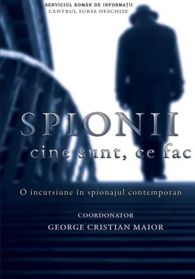 Spionii. Cine sunt, ce fac? - Hardcover - George Cristian Maior