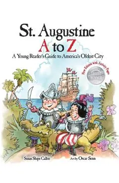 St. Augustine A to Z: A Young Reader's Guide to America's Oldest City