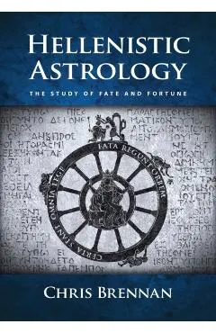 Hellenistic Astrology: The Study of Fate and Fortune