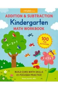 Addition and Subtraction Kindergarten Math Workbook: 100 Fun Activities to Build Core Math Skills with Focused Practice