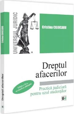 Dreptul afacerilor. Practica judiciara pentru uzul studentilor Ed.2