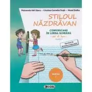 Stiloul Nazdravan. Comunicare in limba romana, caiet de lucru pentru clasa 1, semestrul 1
