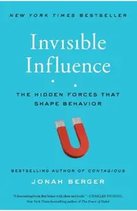 Invisible Influence: The Hidden Forces That Shape Behavior