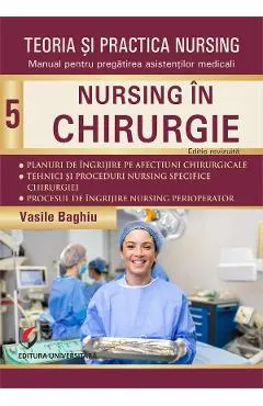 Teoria si practica nursing Vol.5: Nursing in chirurgie