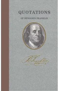 Quotations of Benjamin Franklin