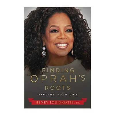 Finding Oprah's Roots, Henry Louis Gates Jr.