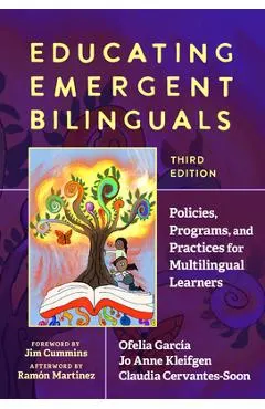 Educating Emergent Bilinguals: Policies, Programs, and Practices for Multilingual Learners