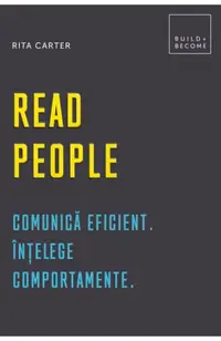 Read people. Comunica eficient. Intelege comportamente