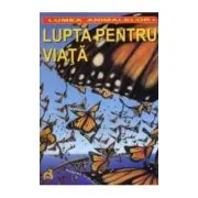 Lumea animalelor. Lupta pentru viata