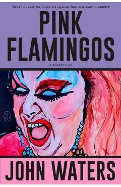 Pink Flamingos: A Screenplay