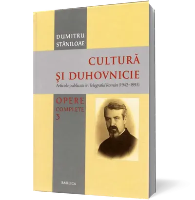 Cultură și duhovnicie (vol. 3): Articole publicate în Telegraful Român (1942-1993)