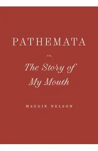 Pathemata, Or, the Story of My Mouth