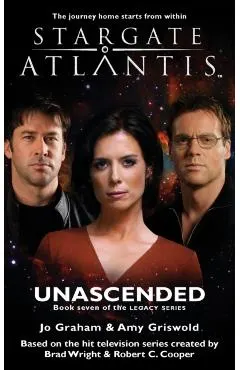 STARGATE ATLANTIS Unascended (Legacy book 7)