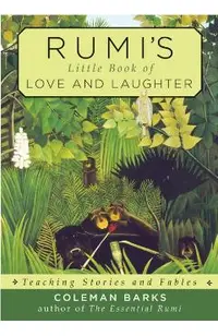 Rumi's Little Book of Love and Laughter: Teaching Stories and Fables