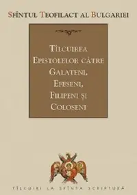Tilcuirea epistolelor catre galateni, efeseni, filipeni si coloseni