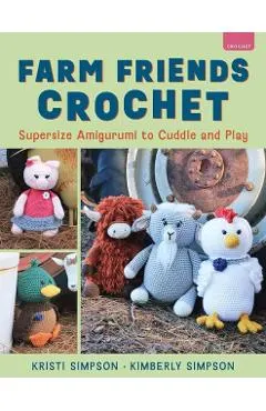 Farm Friends Crochet: Supersize Amigurumi to Cuddle and Play