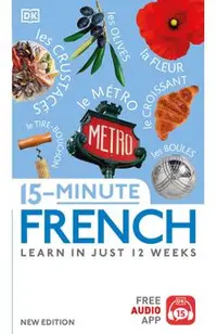15-Minute French: Learn in Just 12 Weeks