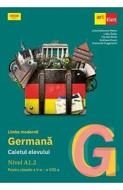 Limba moderna germana. Nivel A1.2 - Clasele 5-8 - Caietul elevului - Julia Katharina Weber, Lidija Sober, Claudia Brass, Andreea Rusen, Evemarie Draganovici