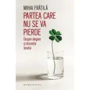 Partea care nu se va pierde. Despre alegere si discretia binelui