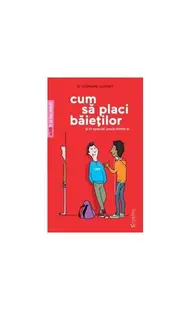Cum să placi băieţilor (şi mai ales unuia dintre ei) - Paperback brosat - Stéphane Clerget