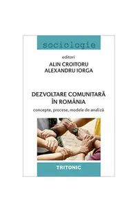 Dezvoltare comunitară în România - Paperback brosat - Alexandru Iorga, Alin Croitoru