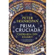 Prima cruciada. Chemarea din rasarit
