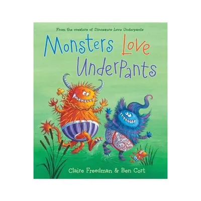 Monsters Love Underpants, Claire Freedman