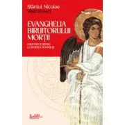 Evanghelia Biruitorului mortii. Cugetari si predici la Invierea Domnului