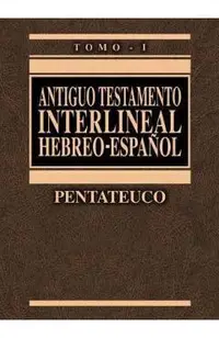 Antiguo Testamento Interlineal Hebreo-Espa�ol Vol. 1, 1: Pentateuco
