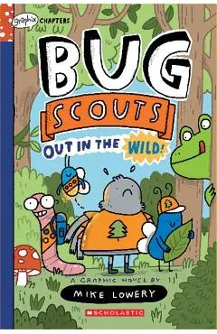 Out in the Wild!: A Graphix Chapters Book (Bug Scouts #1)