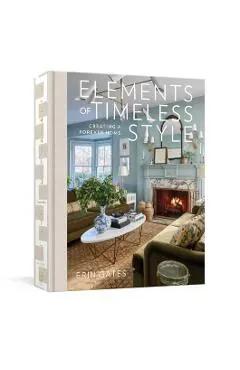 Elements of Timeless Style: Creating a Forever Home