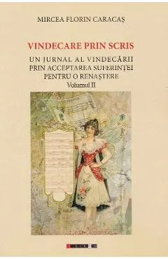Vindecare prin scris Vol.2