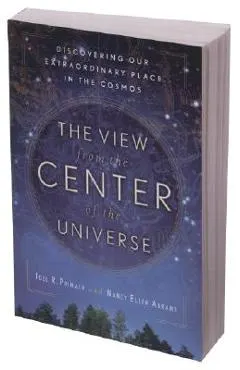 The View from the Center of the Universe: Discovering Our Extraordinary Place in the Cosmos
