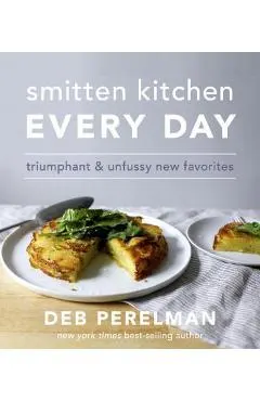 Smitten Kitchen Every Day: Triumphant and Unfussy New Favorites: A Cookbook