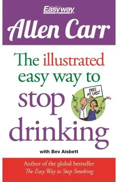 Allen Carr: The Illustrated Easyway to Stop Drinking