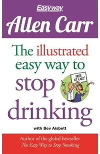 Allen Carr: The Illustrated Easyway to Stop Drinking