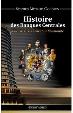 Histoire des Banques Centrales et de l'asservissement de l'humanit�