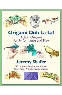 Origami Ooh La La!: Action Origami for Performance and Play